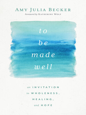 cover image of To Be Made Well: an Invitation to Wholeness, Healing, and Hope